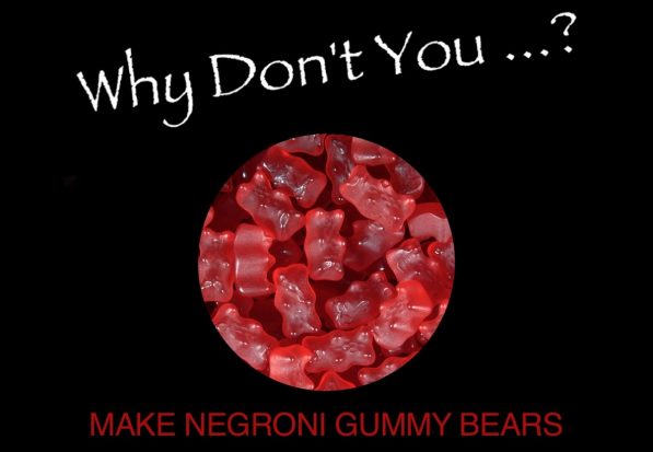 Why Don't You ...? Make Negroni Gummy Bears