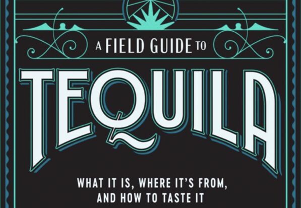 Brush Up On Your Agave Knowledge With A Field Guide To Tequila